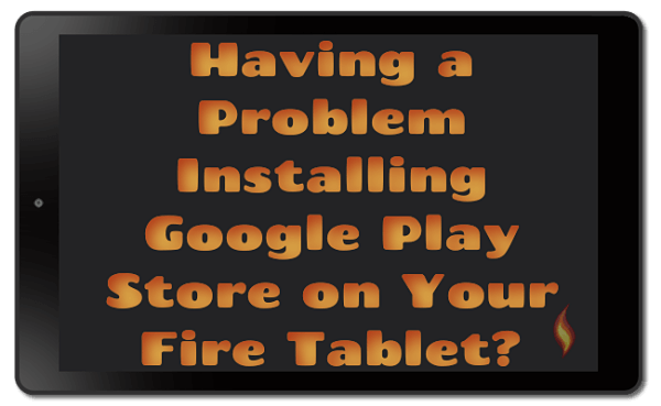 Install the Google Play Store on your  Fire Tablet